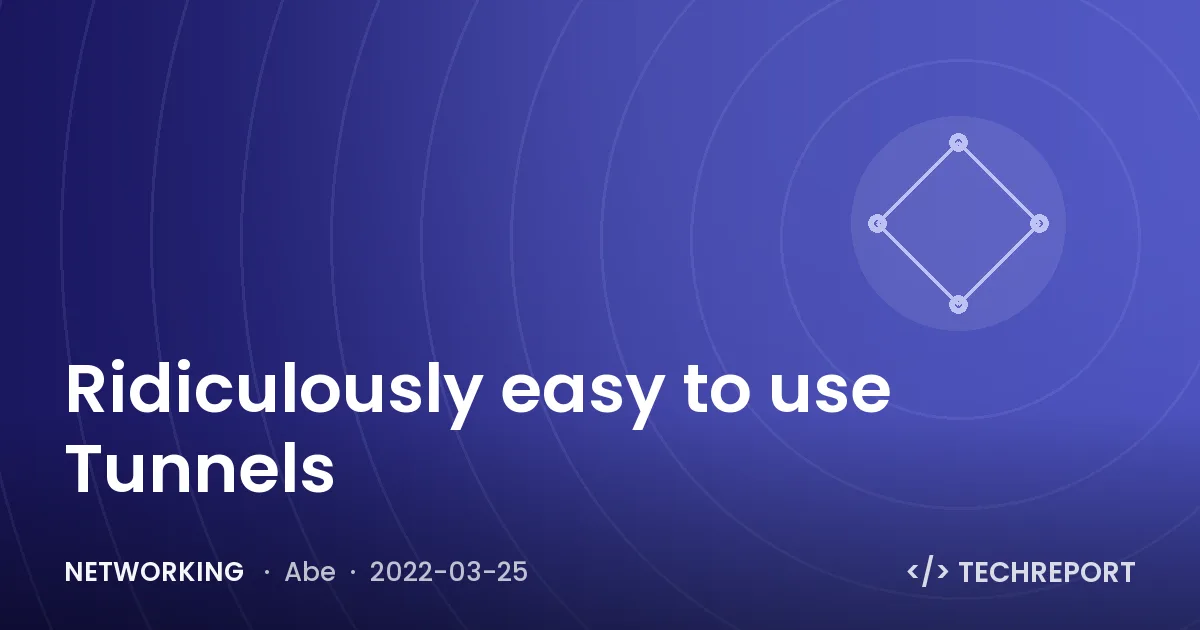 Networking — Ridiculously easy to use Tunnels