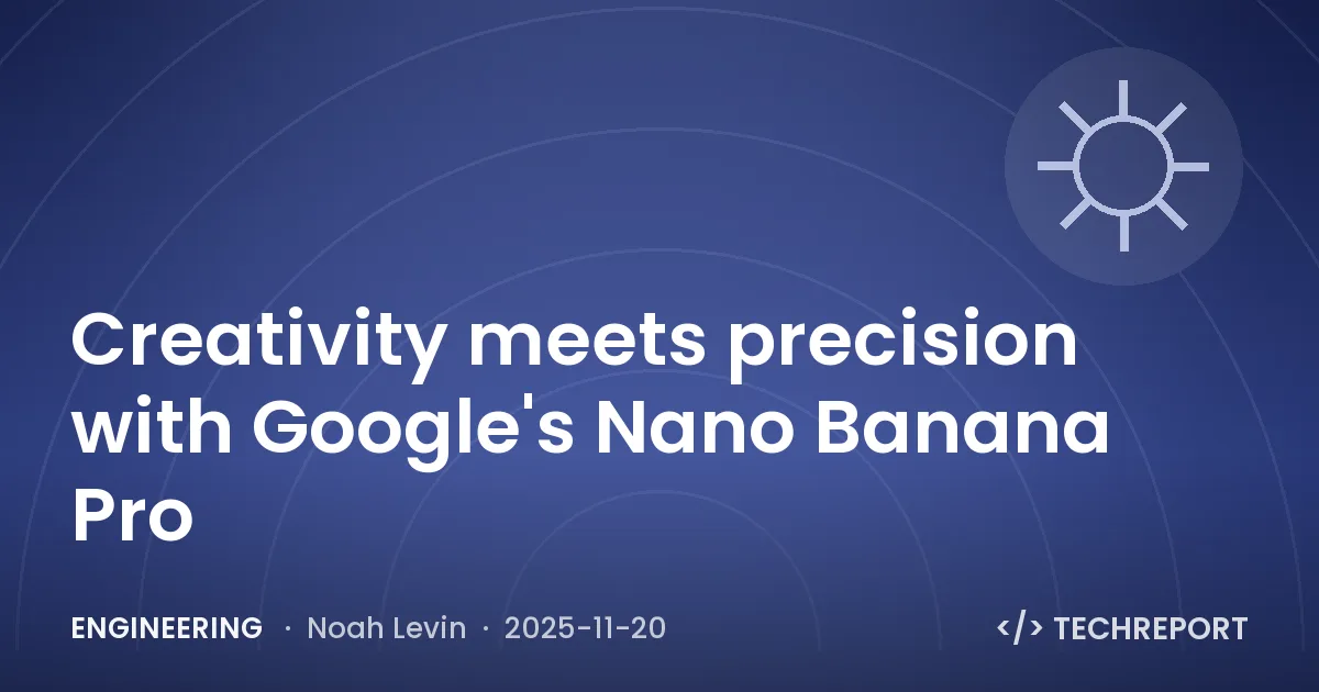 Engineering — Creativity meets precision with Google's Nano Banana Pro