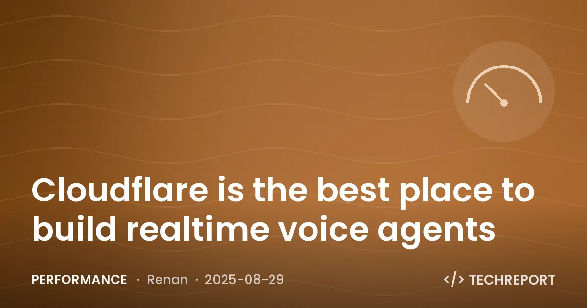 Performance — Cloudflare is the best place to build realtime voice agents