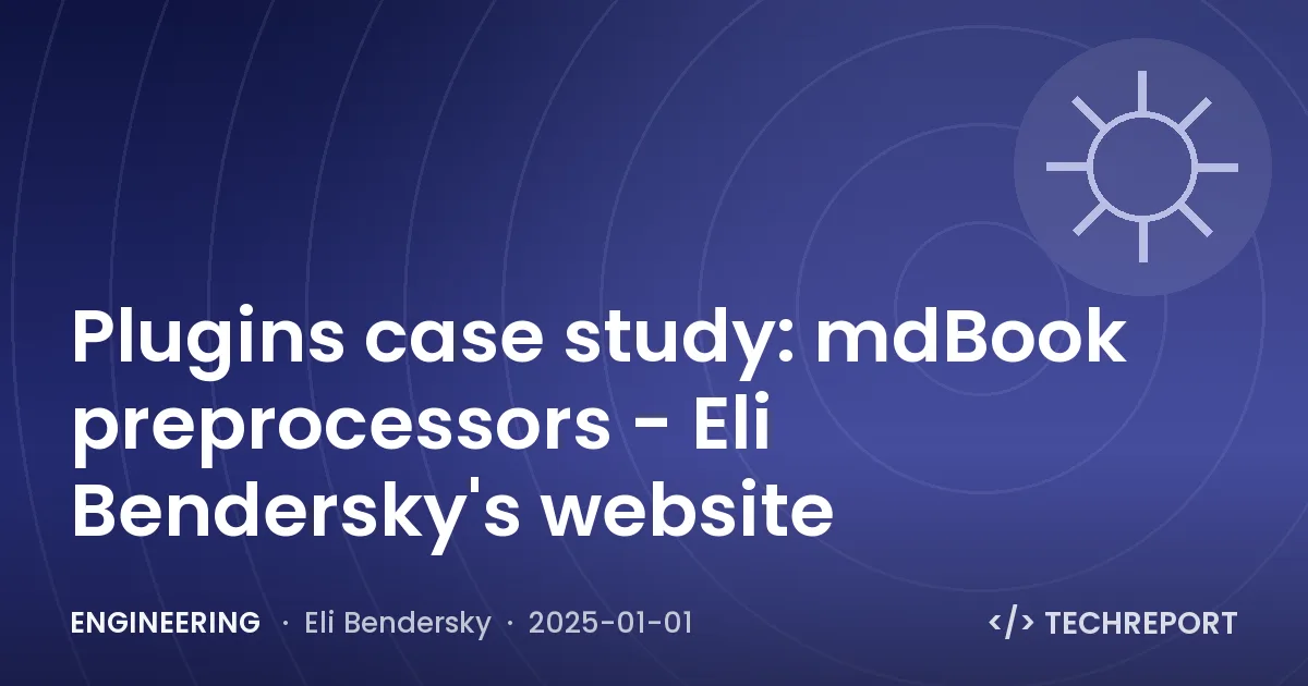 Engineering — Plugins case study: mdBook preprocessors - Eli Bendersky's website