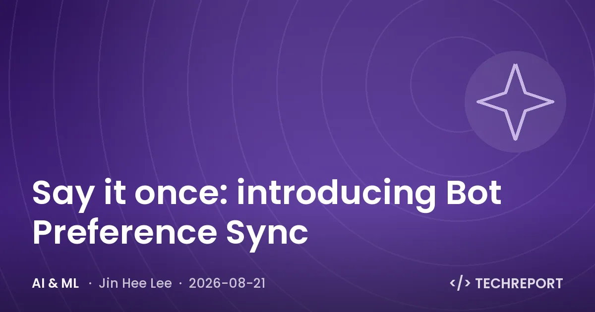 AI & ML — Say it once: introducing Bot Preference Sync