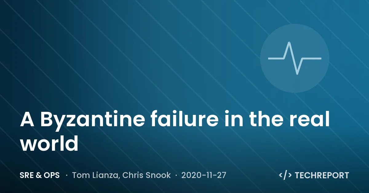 SRE & Ops — A Byzantine failure in the real world