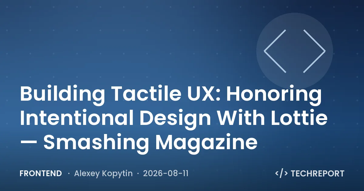 Frontend — Building Tactile UX: Honoring Intentional Design With Lottie — Smashing Magazine