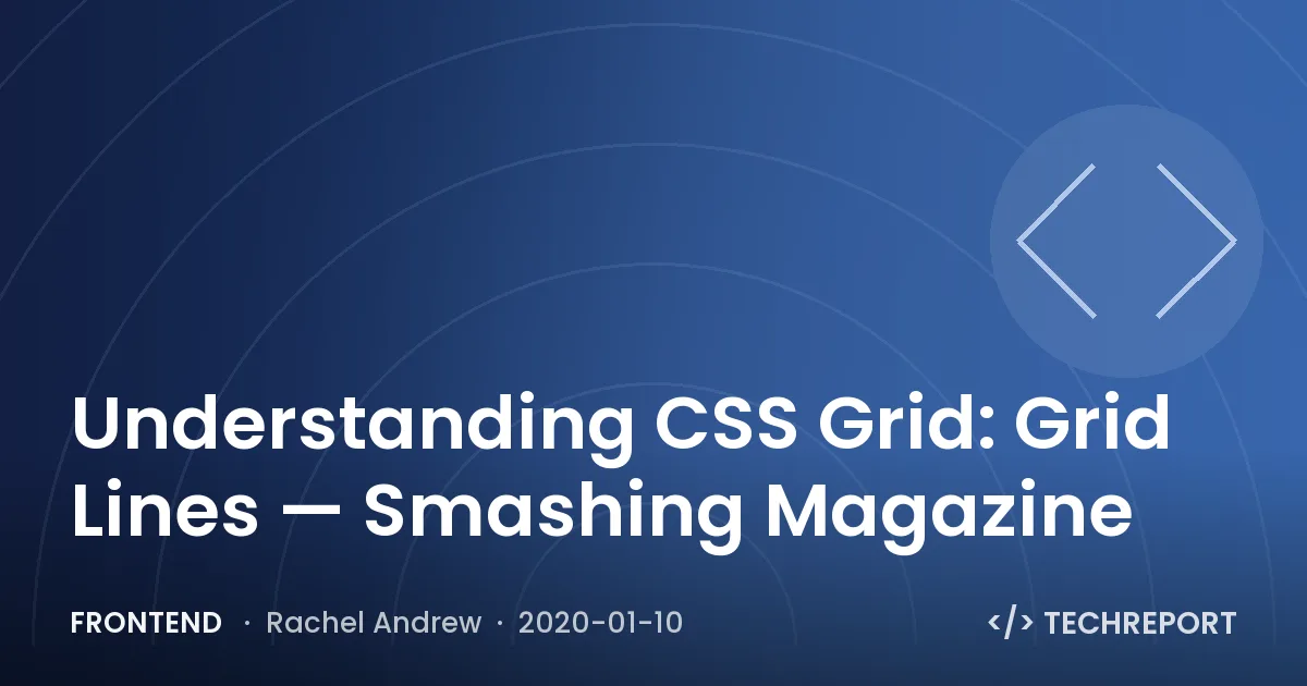 Frontend — Understanding CSS Grid: Grid Lines — Smashing Magazine
