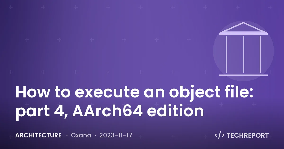 Architecture — How to execute an object file: part 4, AArch64 edition