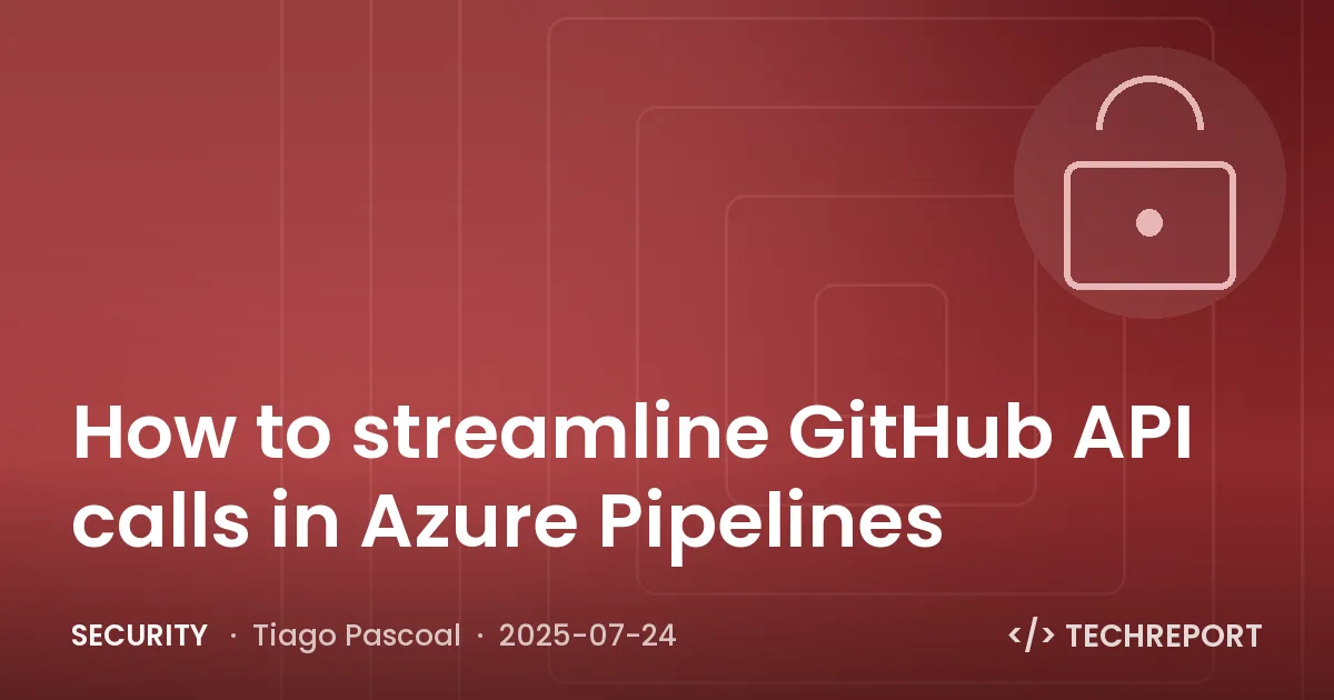 Security — How to streamline GitHub API calls in Azure Pipelines