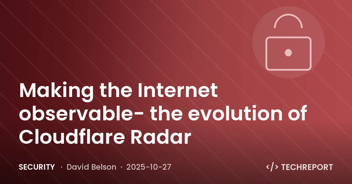 Security — Making the Internet observable- the evolution of Cloudflare Radar