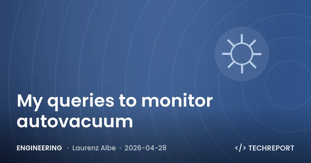 Engineering — My queries to monitor autovacuum