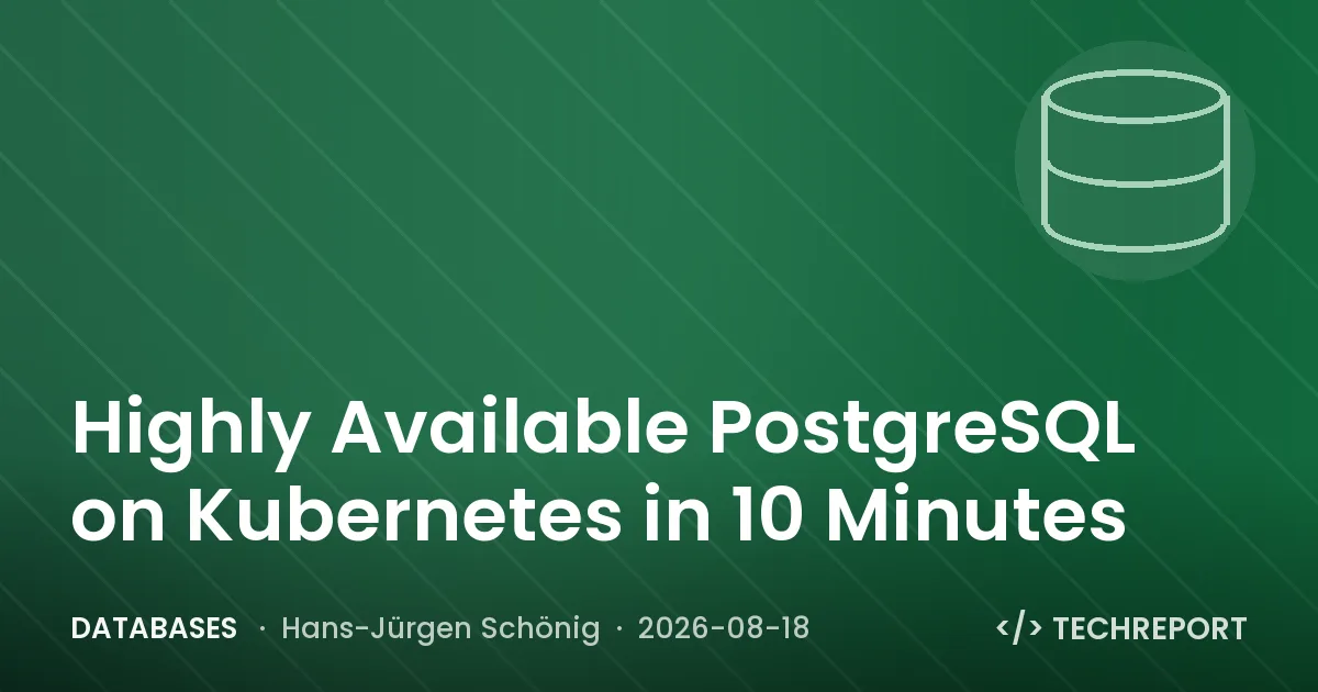 Databases — Highly Available PostgreSQL on Kubernetes in 10 Minutes