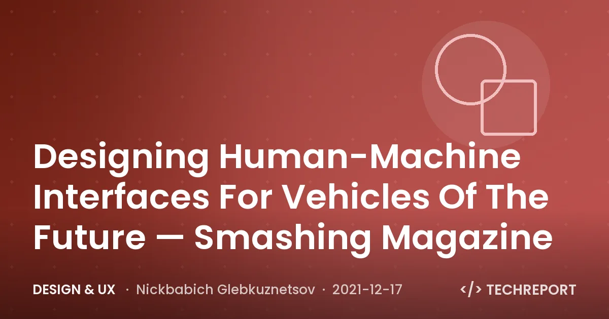 Design & UX — Designing Human-Machine Interfaces For Vehicles Of The Future — Smashing Magazine