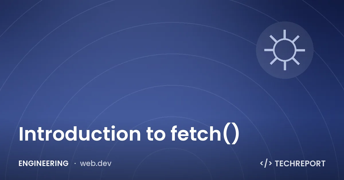 Introduction to fetch()