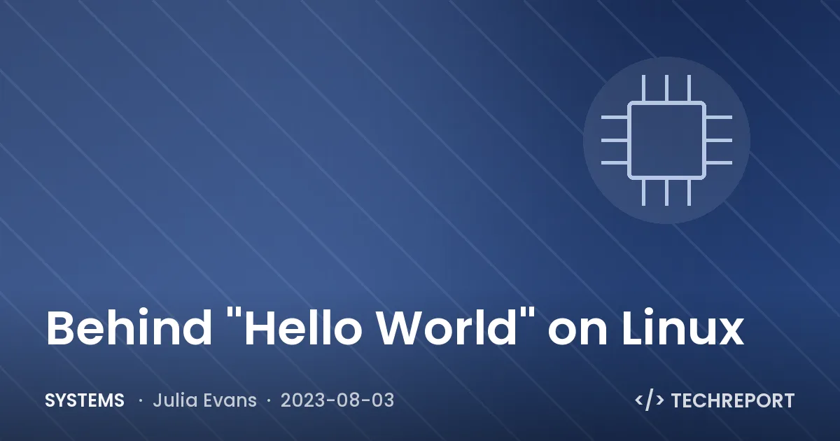 Systems — Behind "Hello World" on Linux