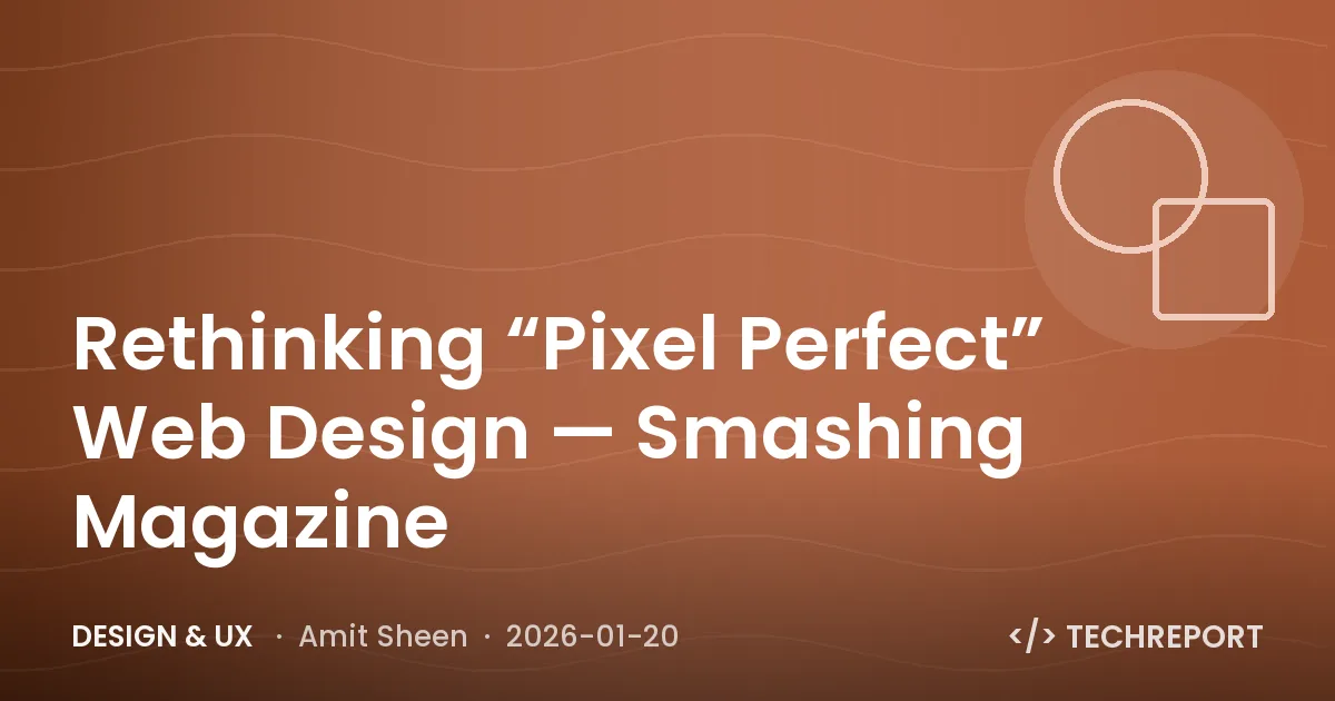 Design & UX — Rethinking “Pixel Perfect” Web Design — Smashing Magazine