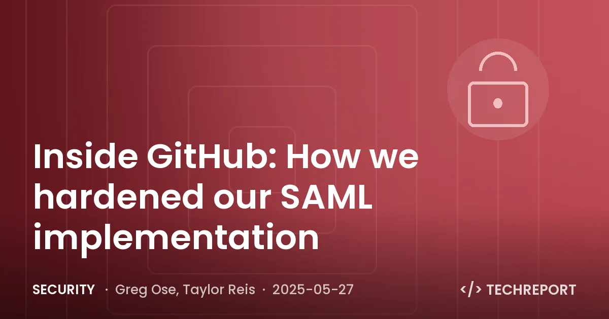 Inside GitHub: How we hardened our SAML implementation