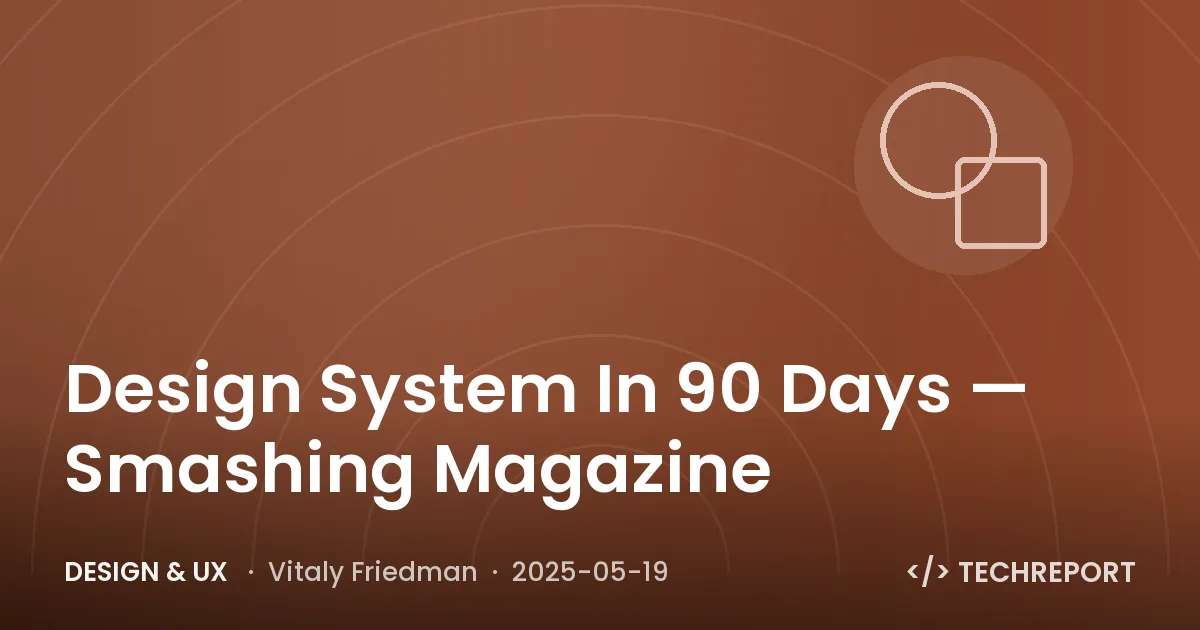 Design System In 90 Days — Smashing Magazine