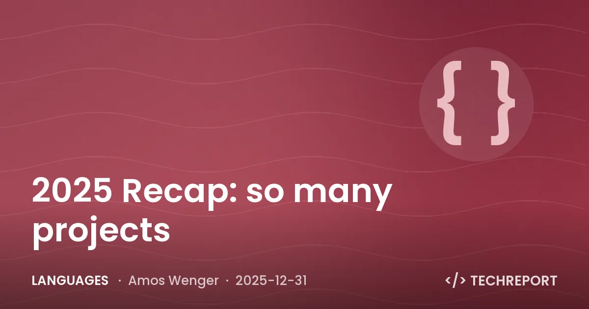 Languages — 2025 Recap: so many projects