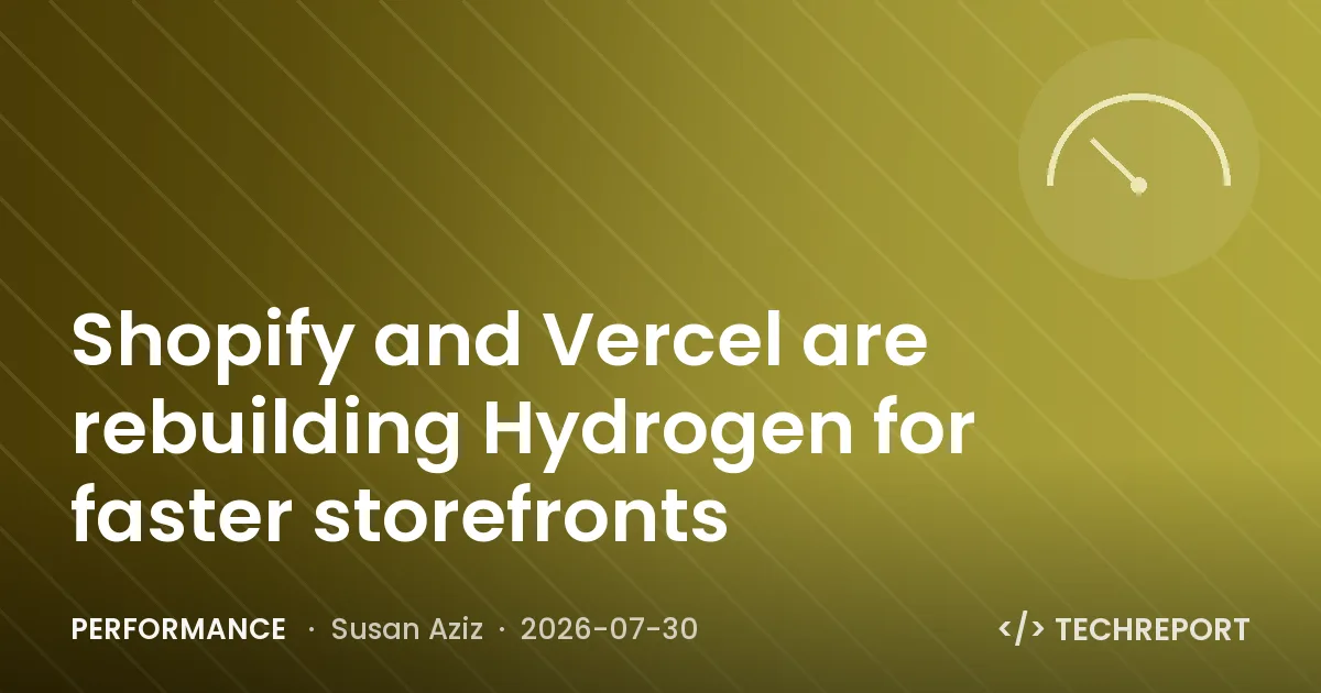 Performance — Shopify and Vercel are rebuilding Hydrogen for faster storefronts