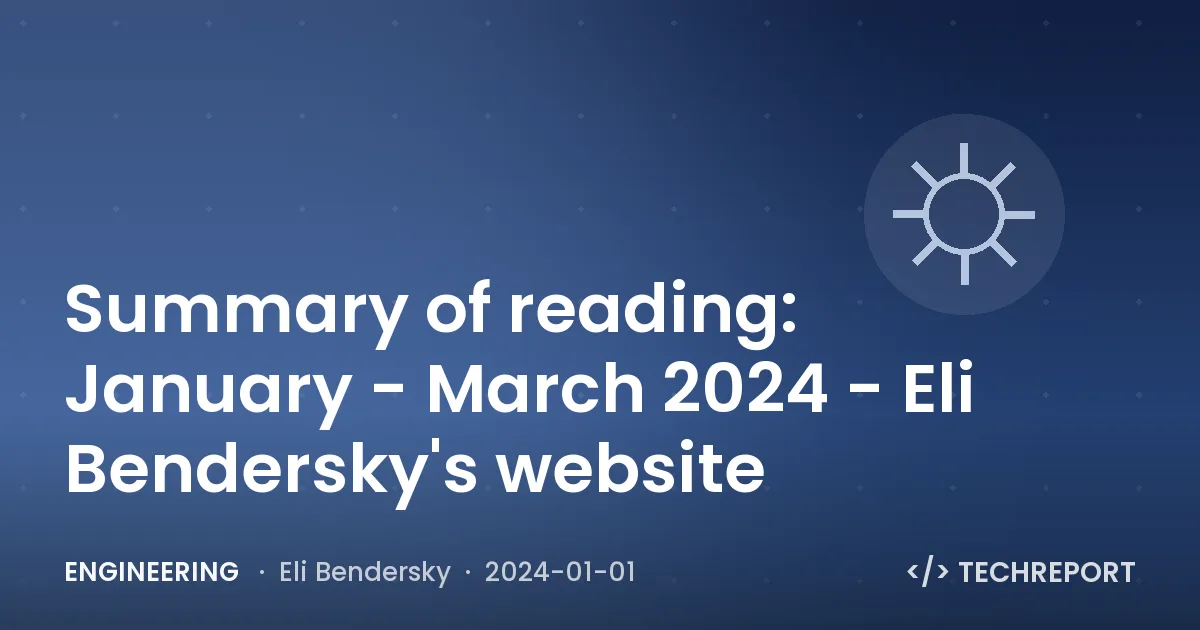 Engineering — Summary of reading: January - March 2024 - Eli Bendersky's website