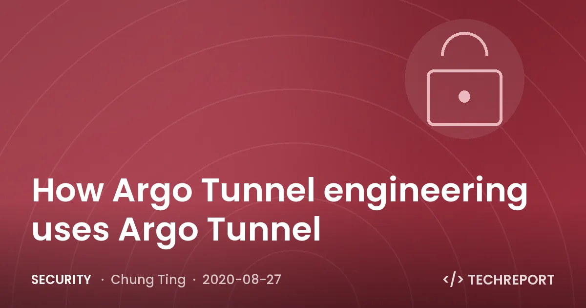Security — How Argo Tunnel engineering uses Argo Tunnel