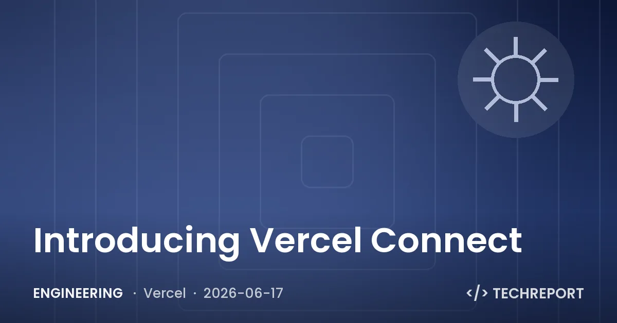 Engineering — Introducing Vercel Connect