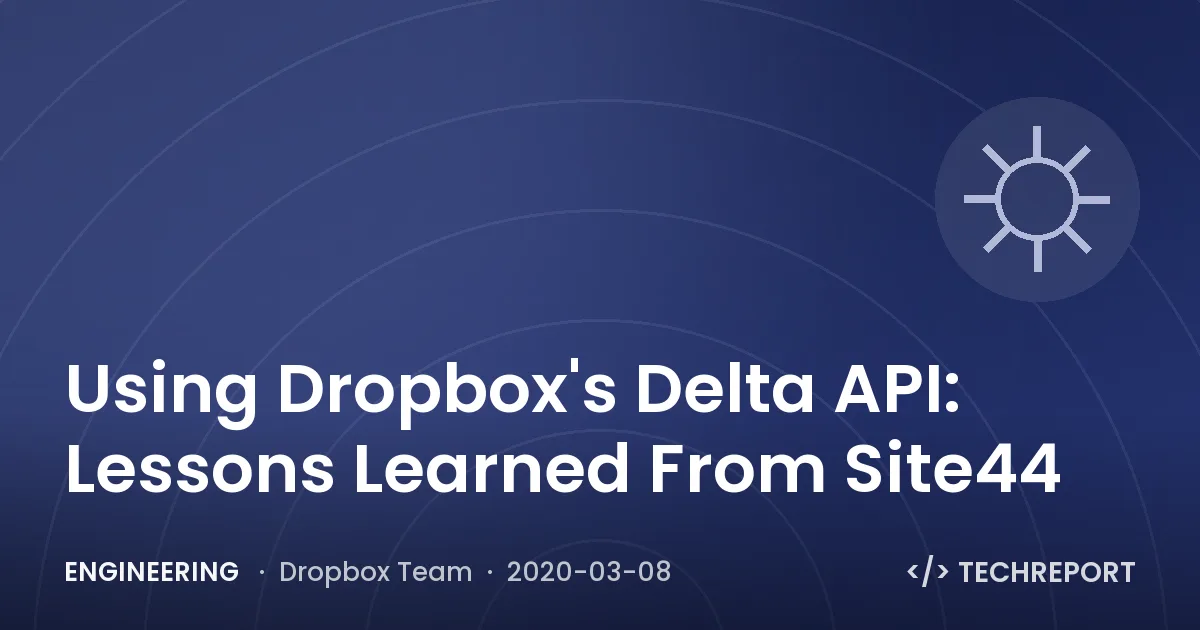 Engineering — Using Dropbox's Delta API: Lessons Learned From Site44