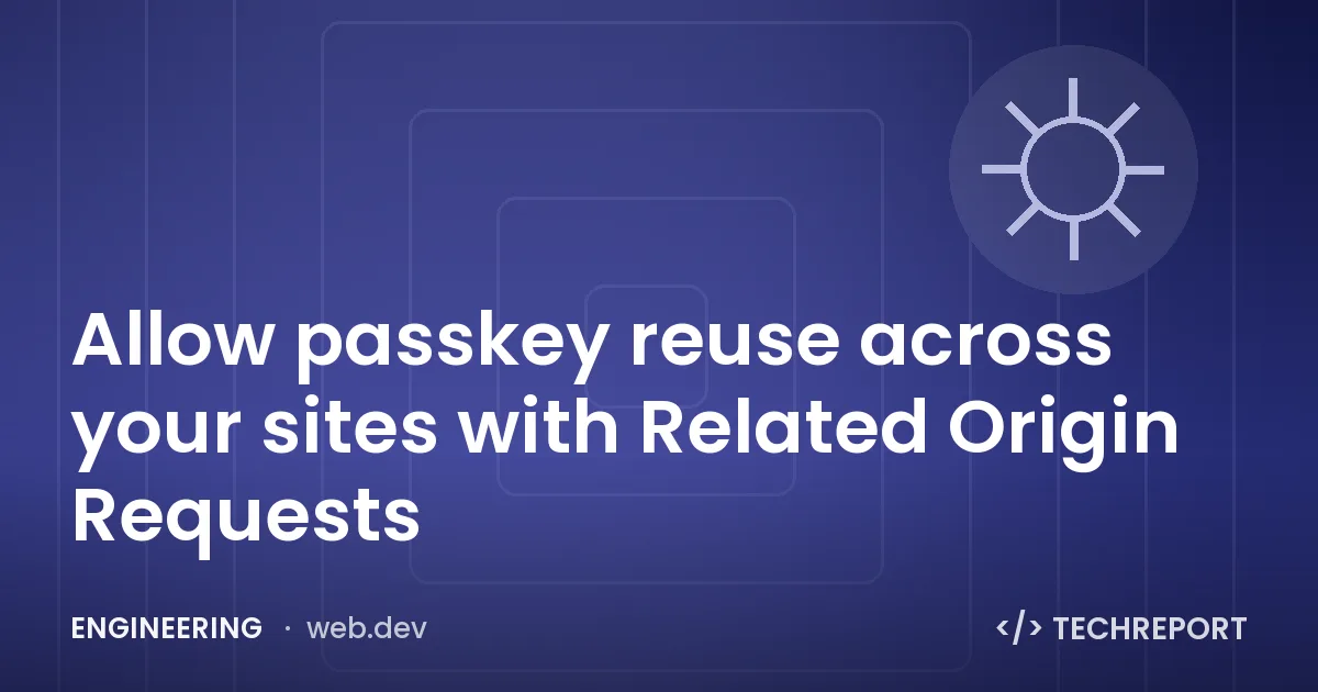 Allow passkey reuse across your sites with Related Origin Requests