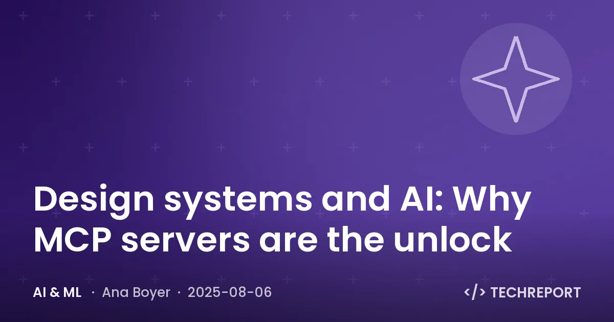 AI & ML — Design systems and AI: Why MCP servers are the unlock