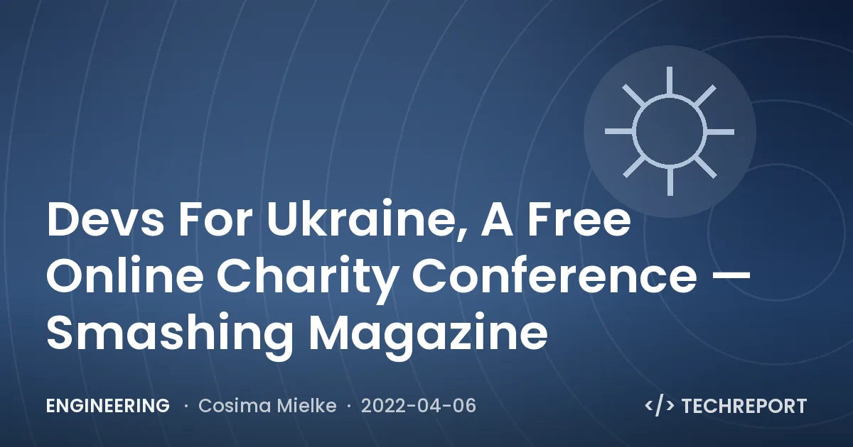 Devs For Ukraine, A Free Online Charity Conference 🇺🇦 — Smashing Magazine