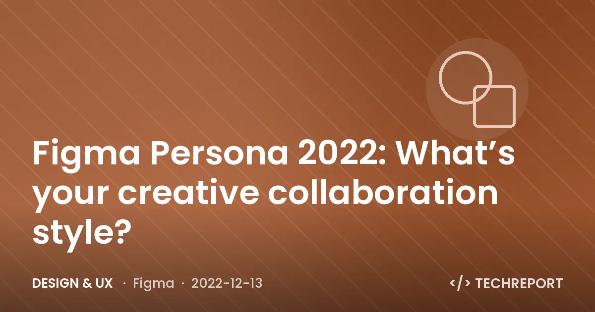 Figma Persona 2022: What’s your creative collaboration style?