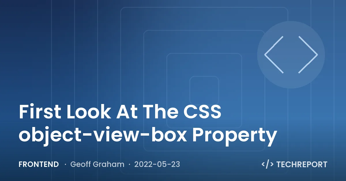 First Look At The CSS object-view-box Property