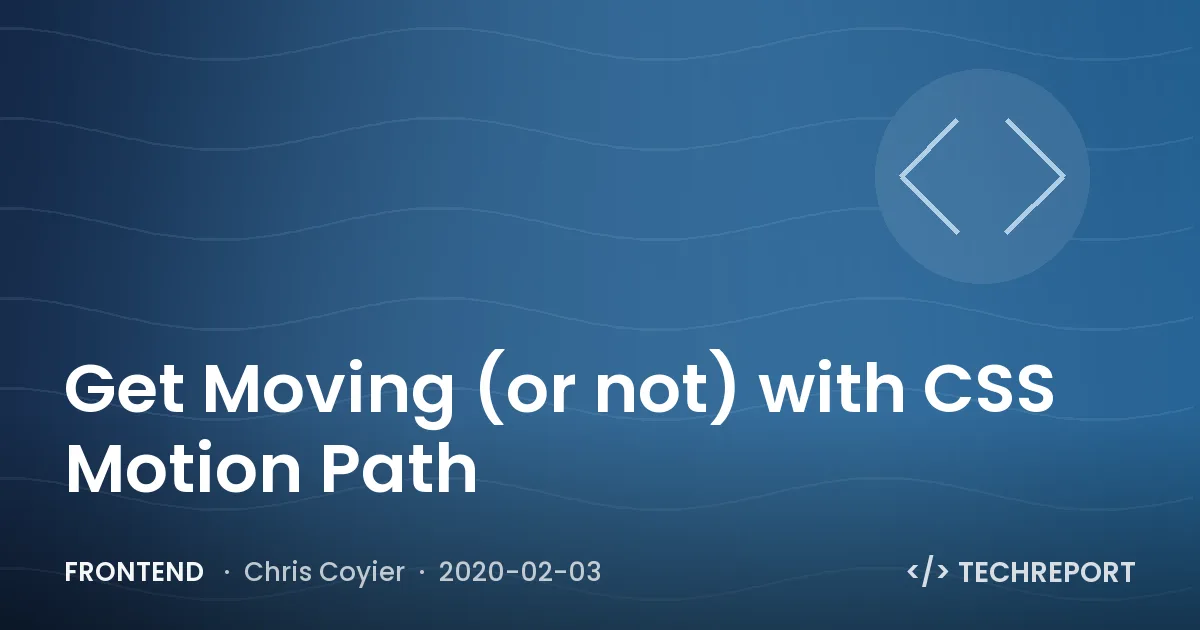 Get Moving (or not) with CSS Motion Path