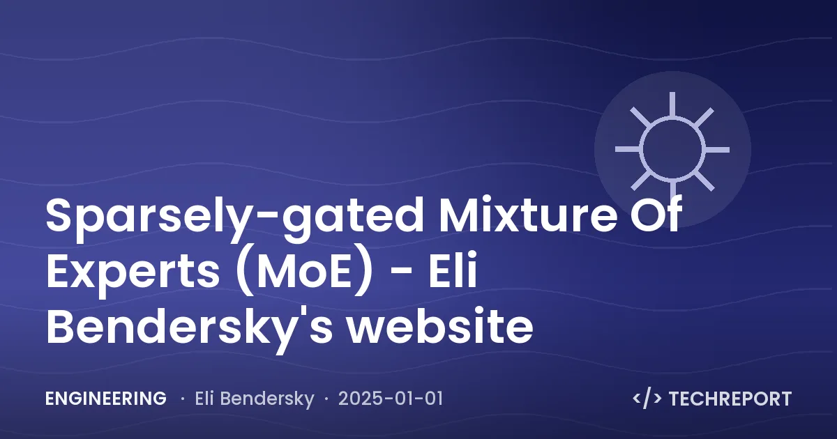 Engineering — Sparsely-gated Mixture Of Experts (MoE) - Eli Bendersky's website