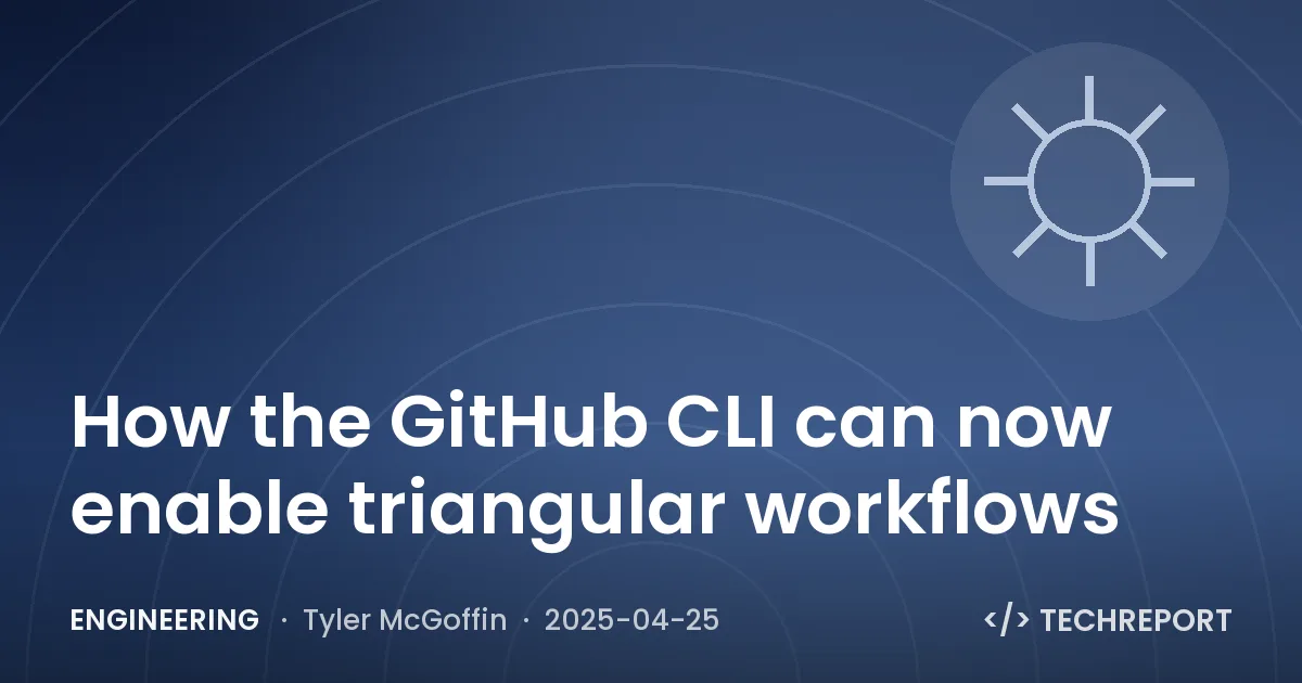 How the GitHub CLI can now enable triangular workflows