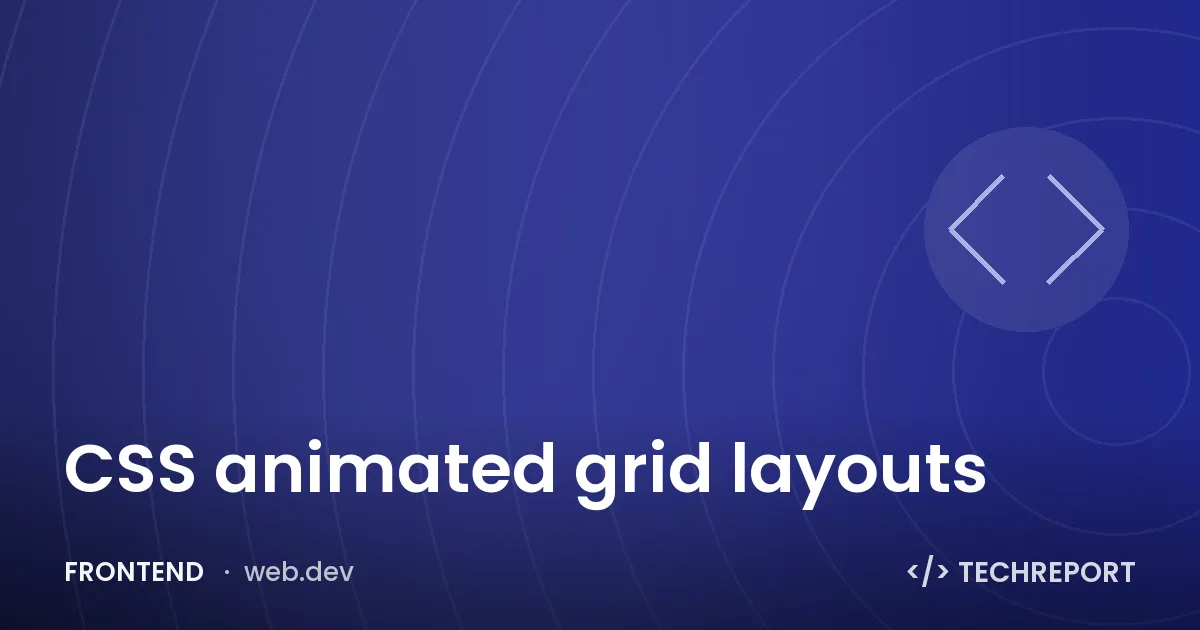 CSS animated grid layouts