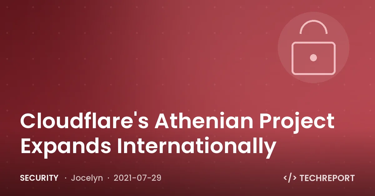 Security — Cloudflare's Athenian Project Expands Internationally
