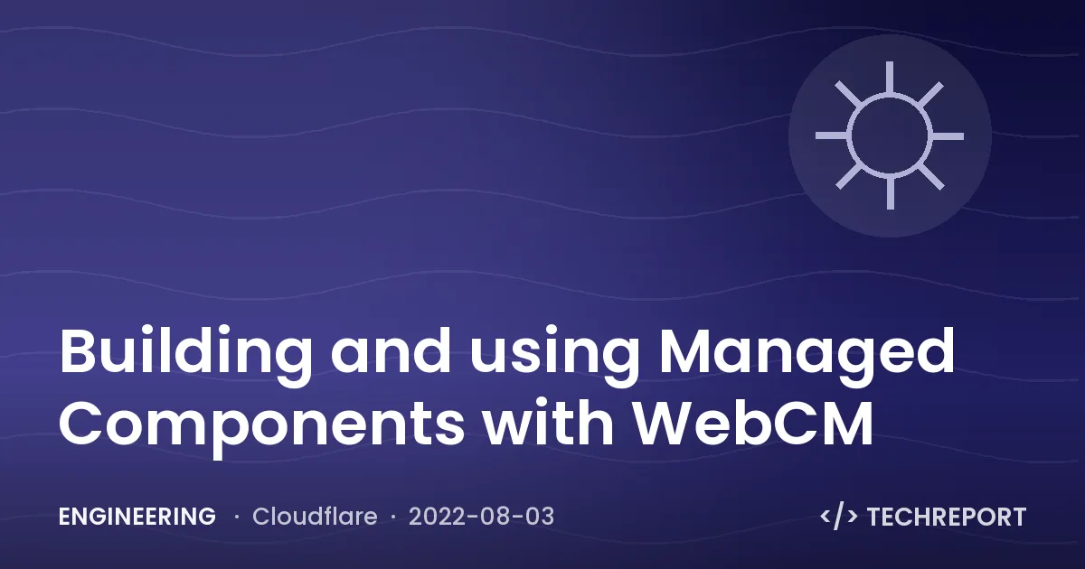 Building and using Managed Components with WebCM