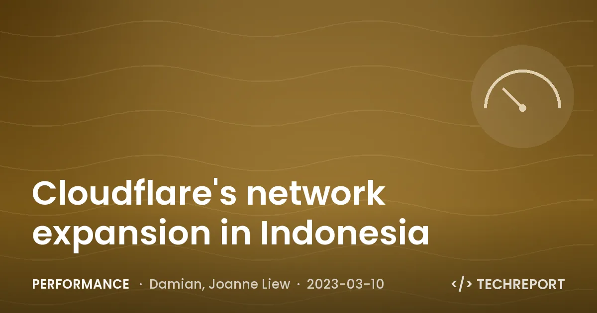 Performance — Cloudflare's network expansion in Indonesia
