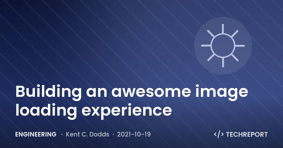 Engineering — Building an awesome image loading experience