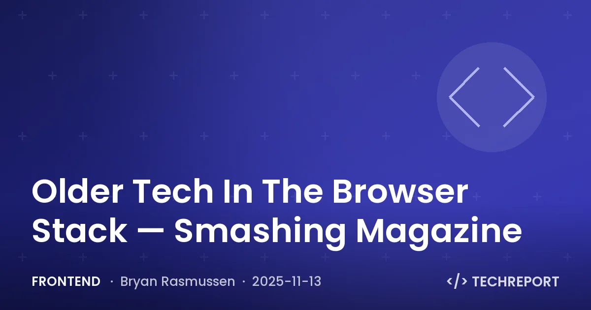 Frontend — Older Tech In The Browser Stack — Smashing Magazine