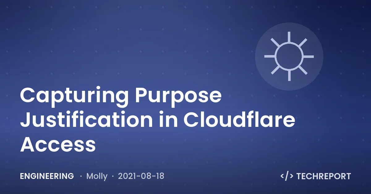 Capturing Purpose Justification in Cloudflare Access