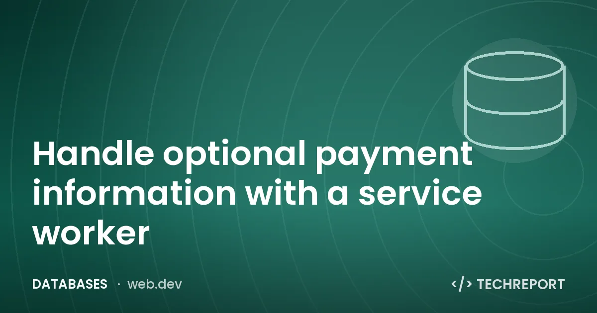 Handle optional payment information with a service worker