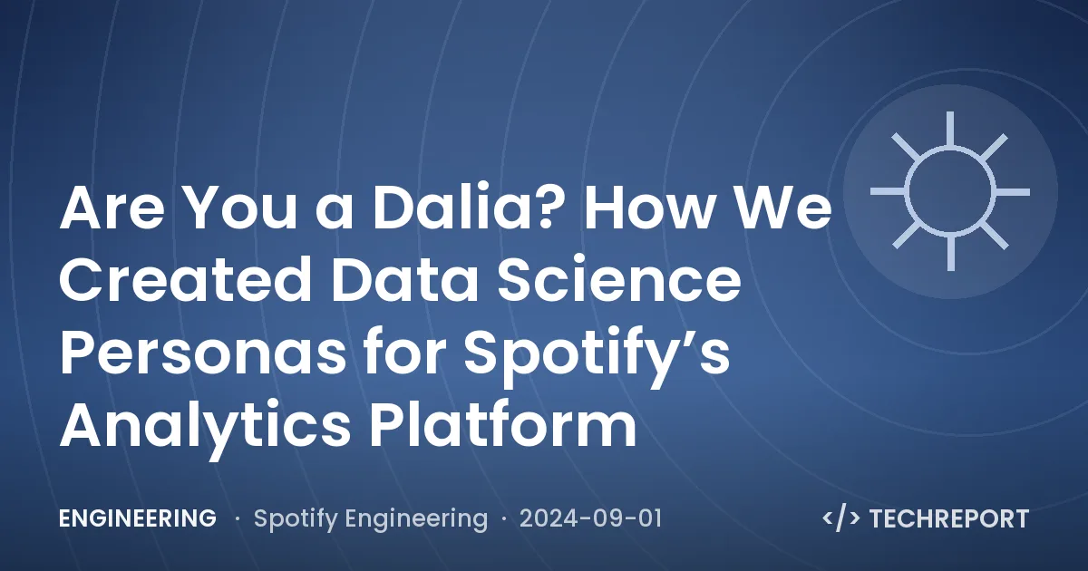 Engineering — Are You a Dalia? How We Created Data Science Personas for Spotify’s Analytics Platform