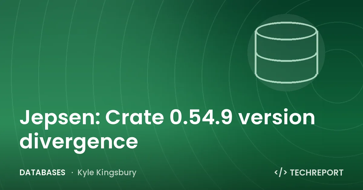 Jepsen: Crate 0.54.9 version divergence