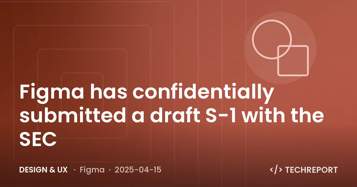 Figma has confidentially submitted a draft S-1 with the SEC