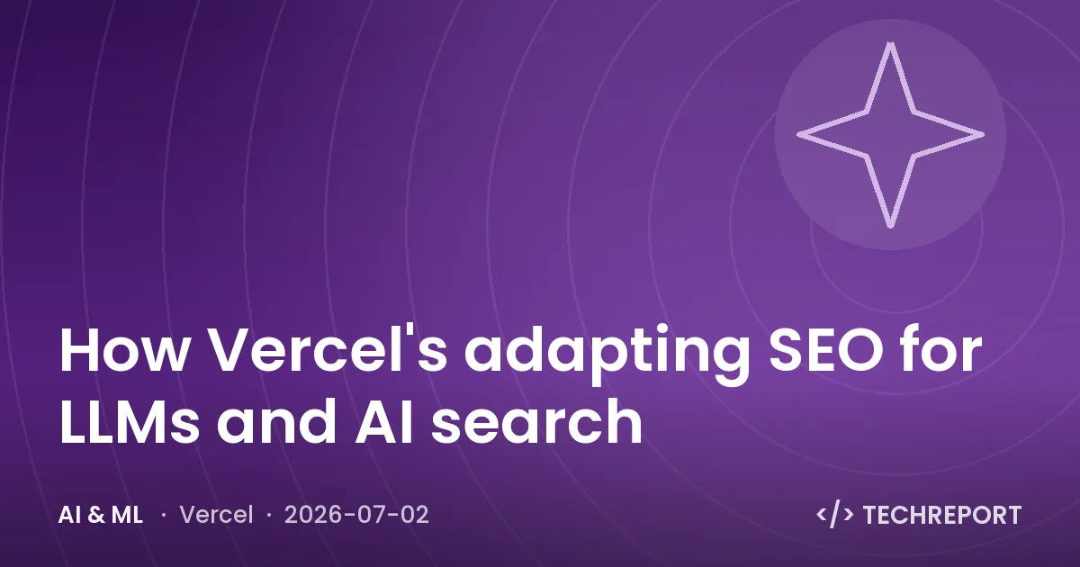 How Vercel's adapting SEO for LLMs and AI search