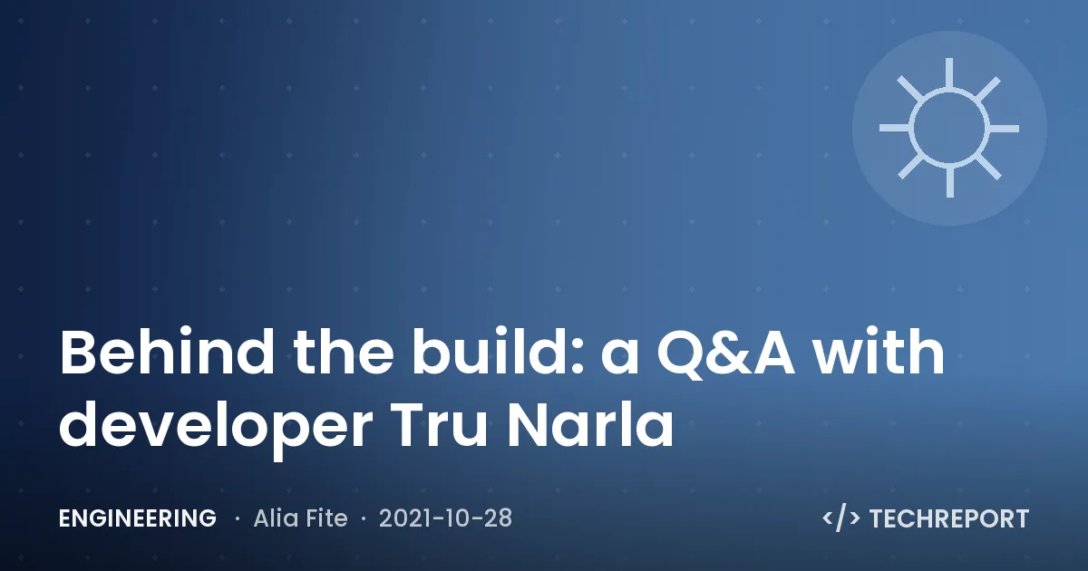 Behind the build: a Q&A with developer Tru Narla