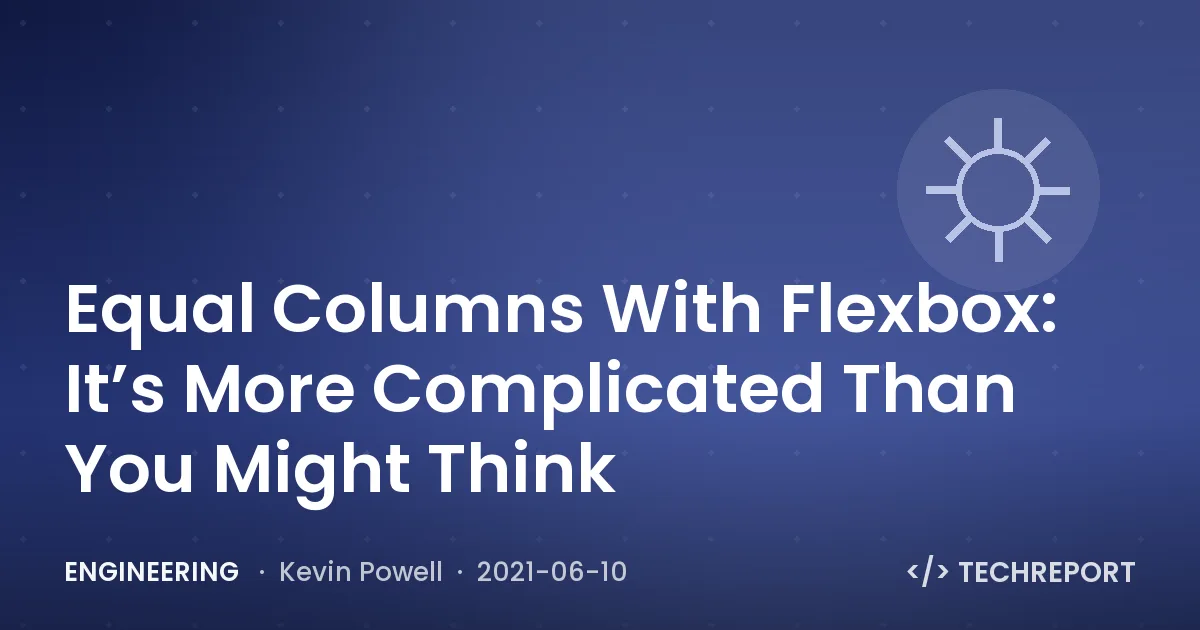 Equal Columns With Flexbox: It’s More Complicated Than You Might Think