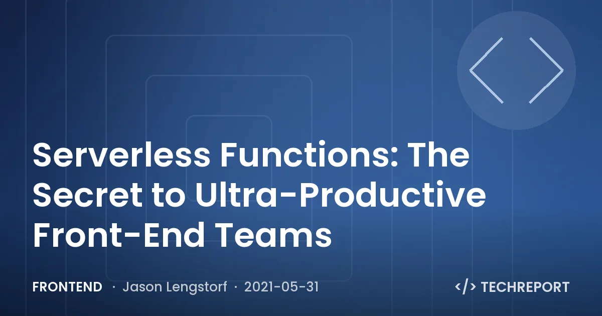 Frontend — Serverless Functions: The Secret to Ultra-Productive Front-End Teams