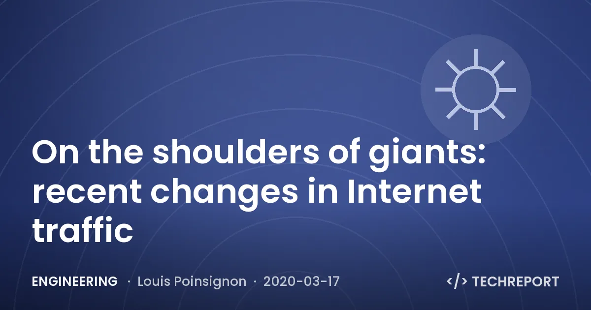 Engineering — On the shoulders of giants: recent changes in Internet traffic