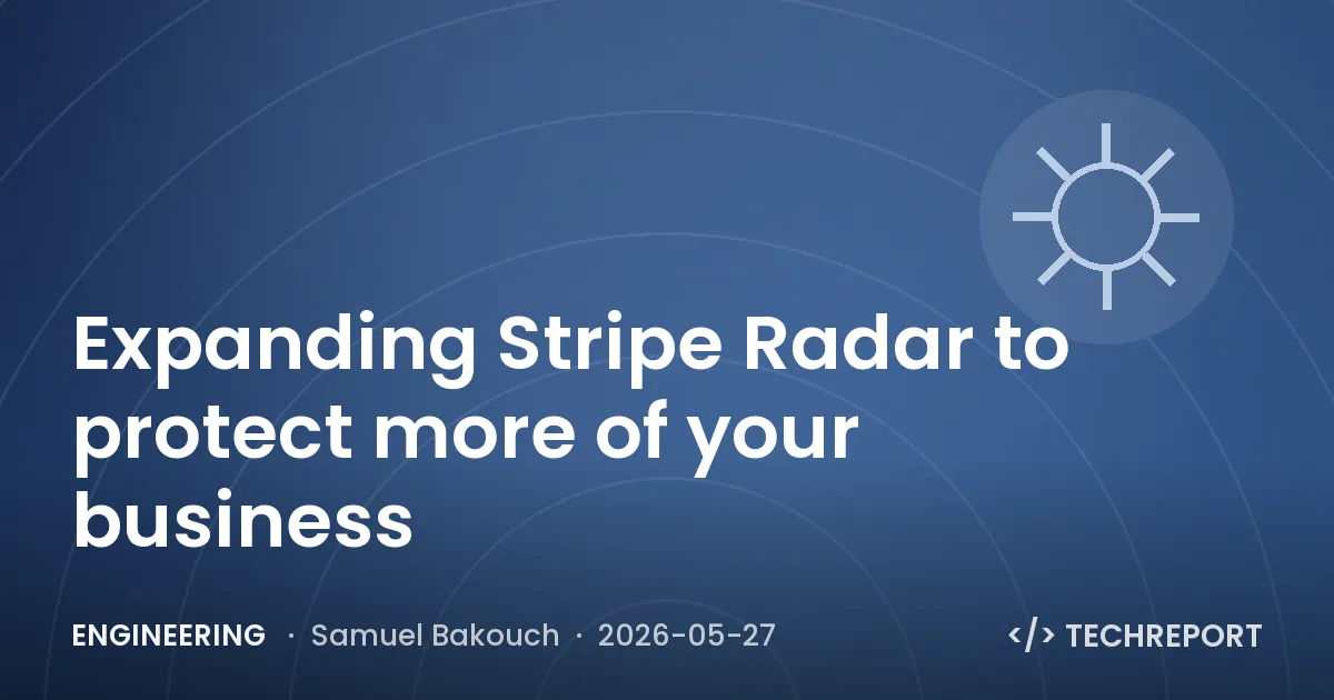 Engineering — Expanding Stripe Radar to protect more of your business